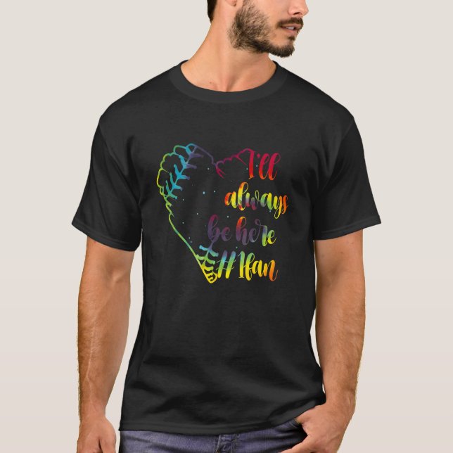 Camiseta I'll Always Be Here 1 Fan Tie Dye Softball Heart 5 (Frente)