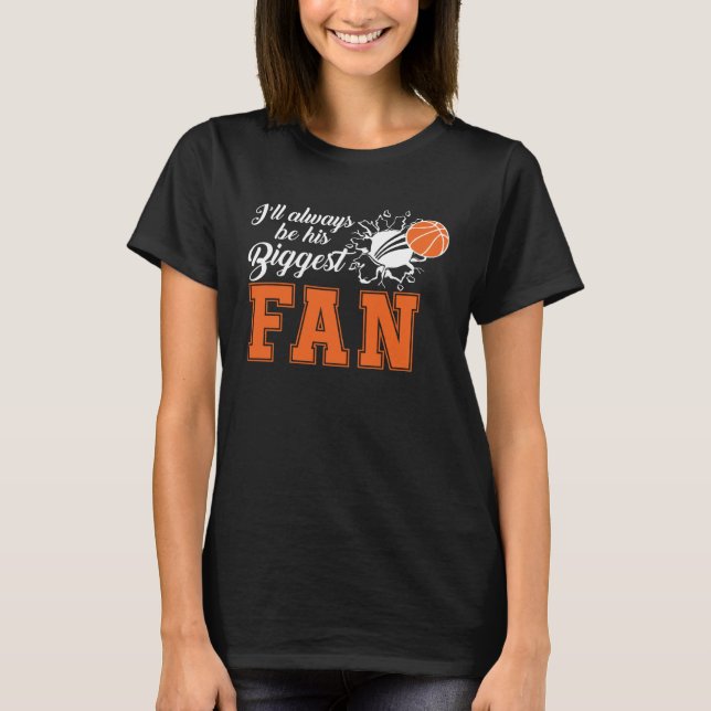 Camiseta Ill always be his biggest fan Cute Basketball Mom (Frente)