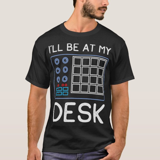 Camiseta Ill Be At My Desk  Funny Sound Engineer Gift  (Frente)