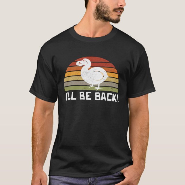 Camiseta I'll Be Back Dodo Bird extinct birdwatcher Dodo Bi (Frente)