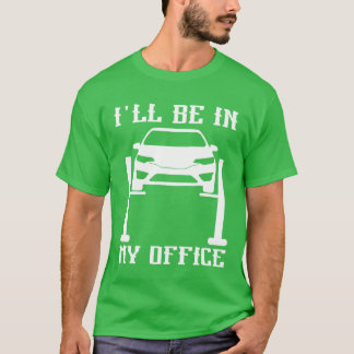 Camiseta Ill Be in my Office Garage Car Mechanicslovermech