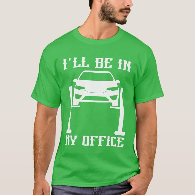 Camiseta Ill Be in my Office Garage Car Mechanicslovermech  (Frente)