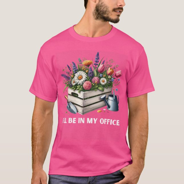 Camiseta Ill Be In My Office Gardening Plants Sprinkler Gar (Frente)