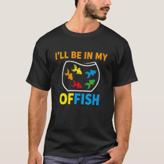 Camiseta I'll Be in My Office Tee Funny Aquarium Fish Keepe