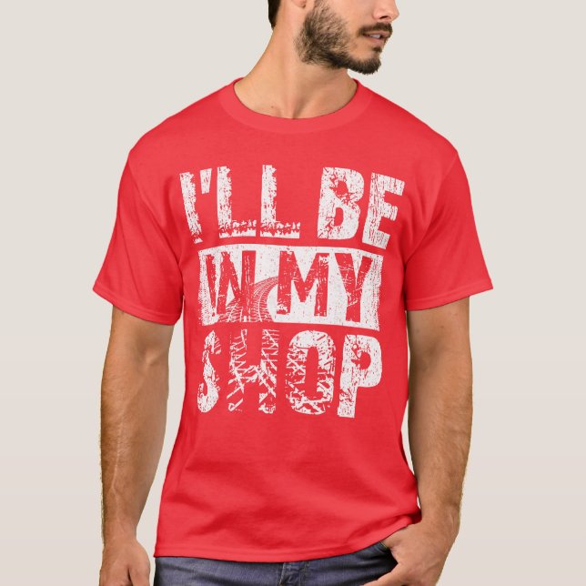 Camiseta Ill be in my shop funny (Frente)