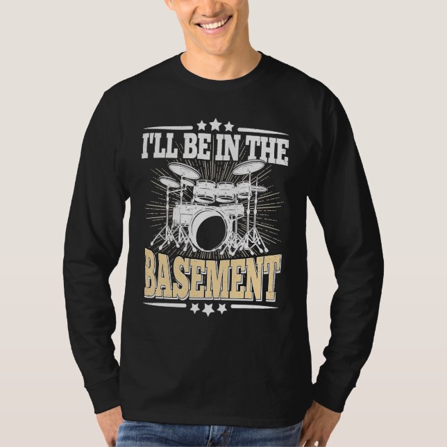 Camiseta I'll Be In The Basement  Drummer Drumming  Drum (Frente)