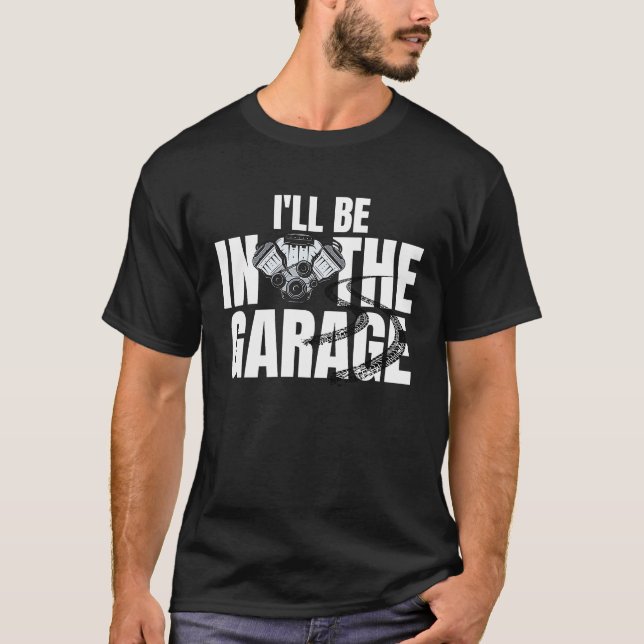 Camiseta I'll Be In The Garage  Auto Mechanic Handyman Work (Frente)