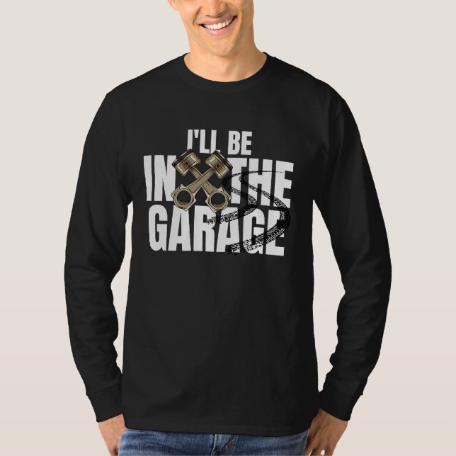 Camiseta I'll Be In The Garage  Car Auto Mechanic Men Women (Frente)