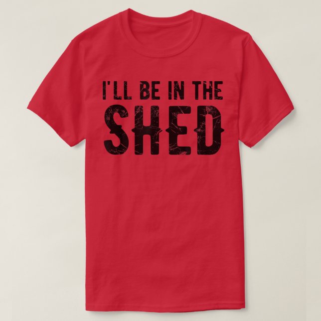 Camiseta Ill Be In The Shed Mens Funny Dad Joke Gift For Da (Frente do Design)