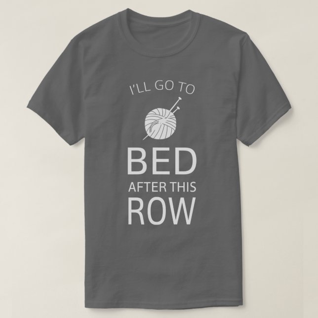 Camiseta Ill Go To Bed After This Row Funny Knitting  (Frente do Design)