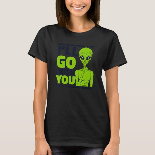 Camiseta I'll Go With You Ufo Conspiracy Alien (Frente)