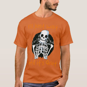 Camiseta Ill Just Wait Until Its Quiet Funny Skeleton Teach