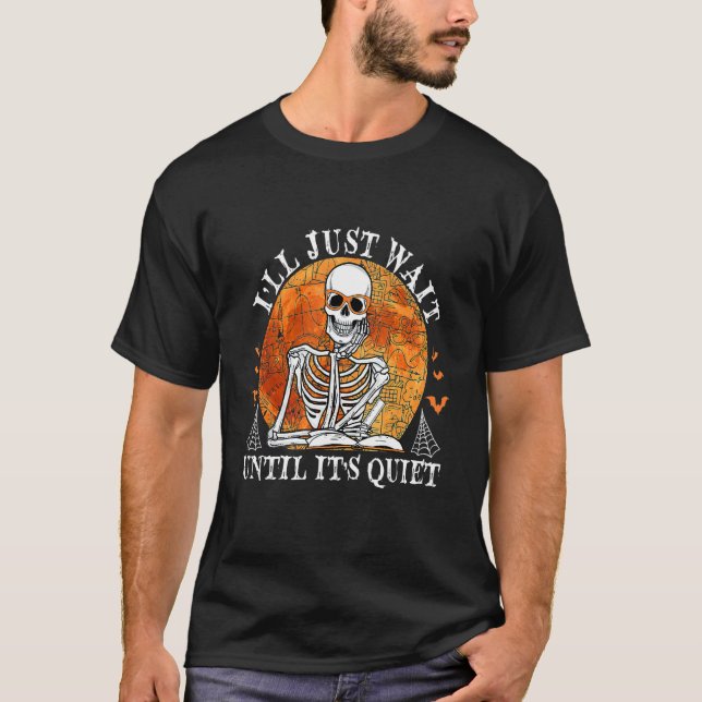 Camiseta I'll Just Wait Until It's Quiet Teacher Skeleton H (Frente)