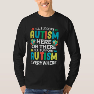 Camiseta I'll Support Autism Here Or There Autism Awareness