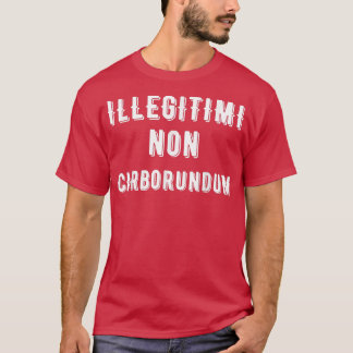Camiseta Illegitimi Non Carborundum Latino Não Deixe-os Wi-