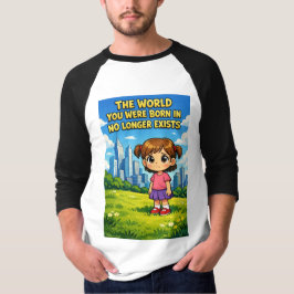 Camiseta Ilustração Do Mundo Em Que Você Nasceu Já Não Exis