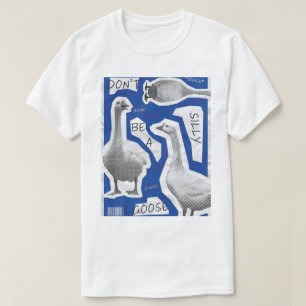 Camiseta Ilustração Não Seja Um Ganso Bobo
