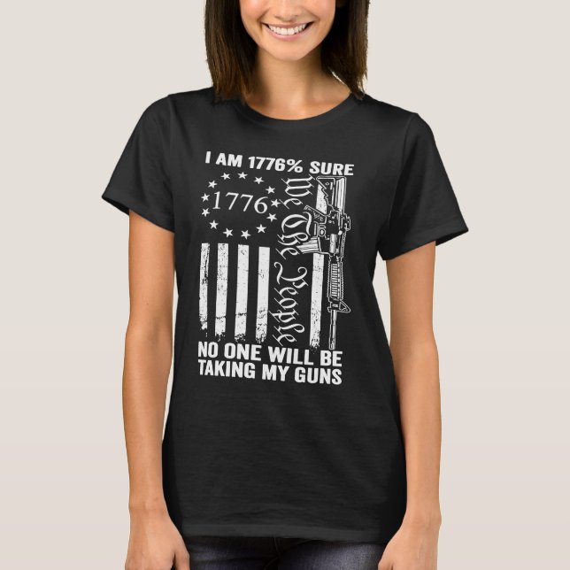 Camiseta I'm 1776 Sure No One Is Taking My Guns  Pro Gun US (Frente)