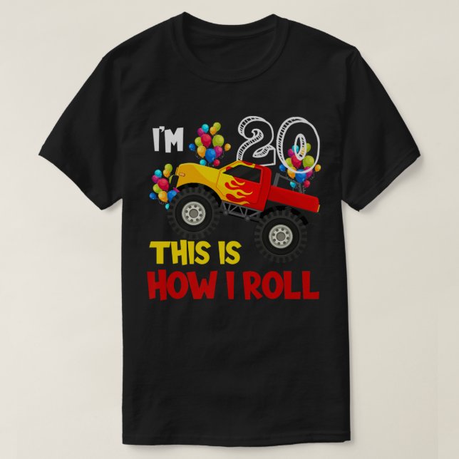 Camiseta I'm 20th This Is How I Roll Monster Truck 20th Bir (Frente do Design)