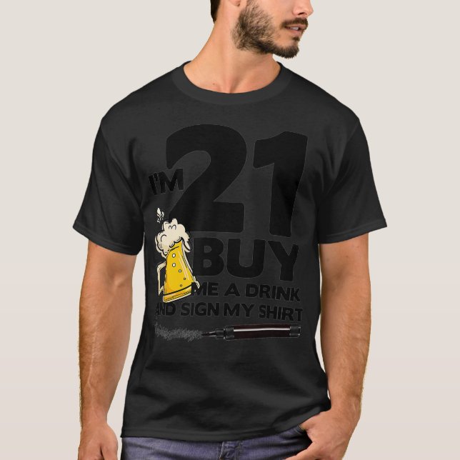 Camiseta Im 21 Comprar-me um sinal de bebida Meu   aniversá (Frente)