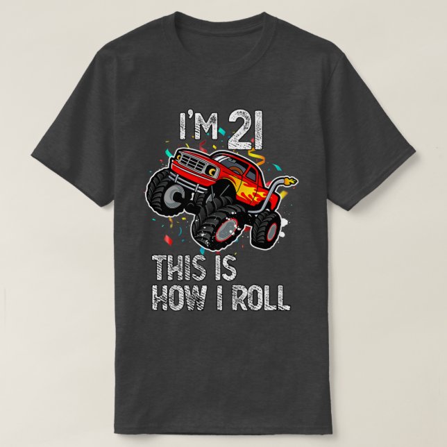 Camiseta I'm 21 This Is How I Roll 21st Birthday Monster Tr (Frente do Design)