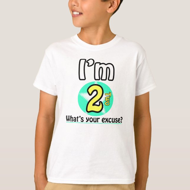 Camiseta I'm 2 What's your excuse? (Frente)