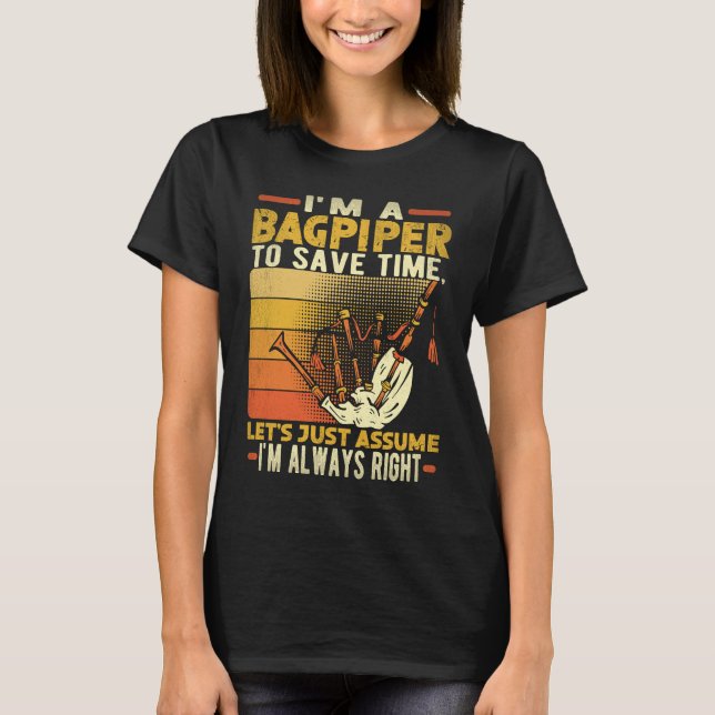 Camiseta I'm A Bagpiper To Save Time I'm Always Right Bagpi (Frente)