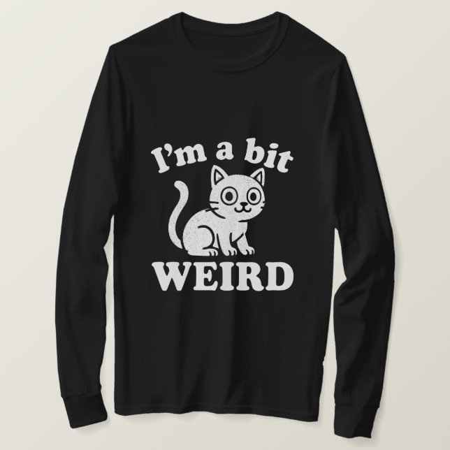 Camiseta I'm a bit weird  (Frente do Design)