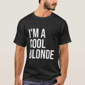 Camiseta I'M A Blonde Blonde Im A Blonde