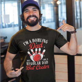 Camiseta I'm a Bowling Dad just like a regular dad but cool