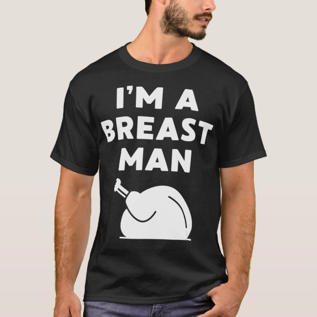 Camiseta I'm a Breast Man Funny Thanksgiving Dinner Turkey  (Frente)