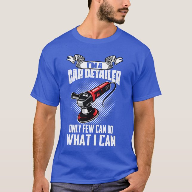 Camiseta Im A Car Detailer Car Restorer Auto Detailing gift (Frente)
