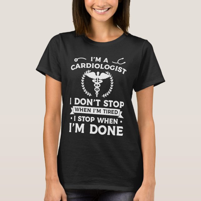 Camiseta I'm A Cardiologist I Don't Stop When I'm Tired Car (Frente)