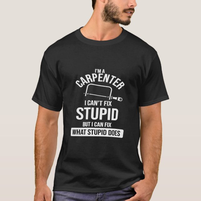 Camiseta Im A Carpenter - Woodworker Gift Carpentry Hus (Frente)