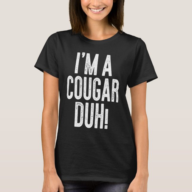 Camiseta I'm A Cougar Duh  Costume (Frente)