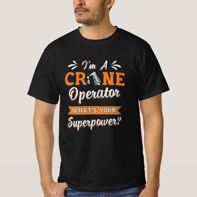 Camiseta I'm A Crane Operator Superpower Worker Driver (Frente)