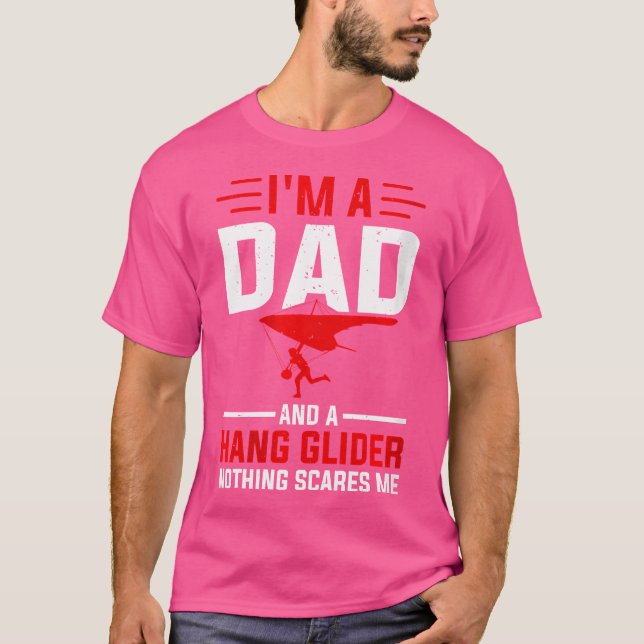 Camiseta I'M A Dad And A Hang Glider Nothing Scares Me - Ha (Frente)