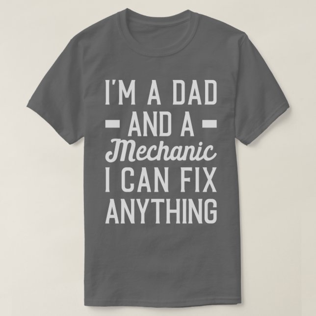 Camiseta Im a Dad and a Mechanic I Can Fix Anything Mechani (Frente do Design)