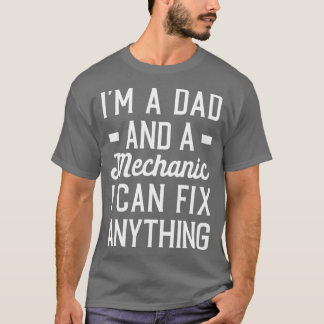 Camiseta Im a Dad and a Mechanic I Can Fix Anything Mechani