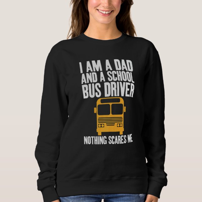 Camiseta I'm A Dad And A School Bus Driver Sarcastic Dads   (Frente)