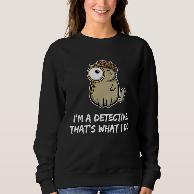 Camiseta I'm a detective that's what I do  Cat (Frente)