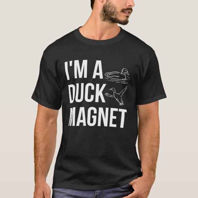 Camiseta Im A Duck Magnet Duck Hunting Shooting (Frente)