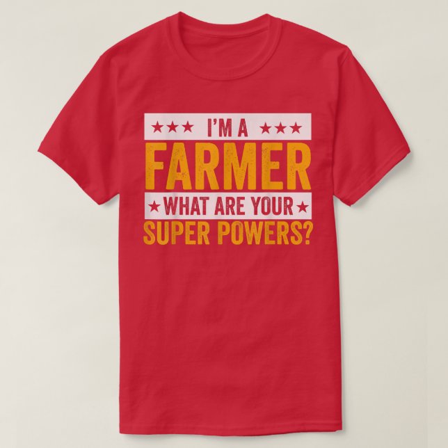 Camiseta I'm A Farmer What Are Your Superpowers Farmer Outf (Frente do Design)