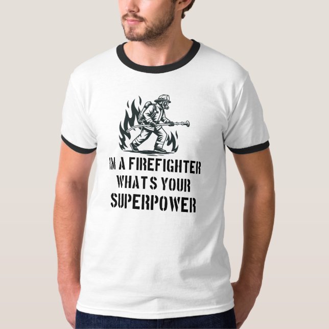 Camiseta I'm a Firefighter What's Your Superpower (Frente)