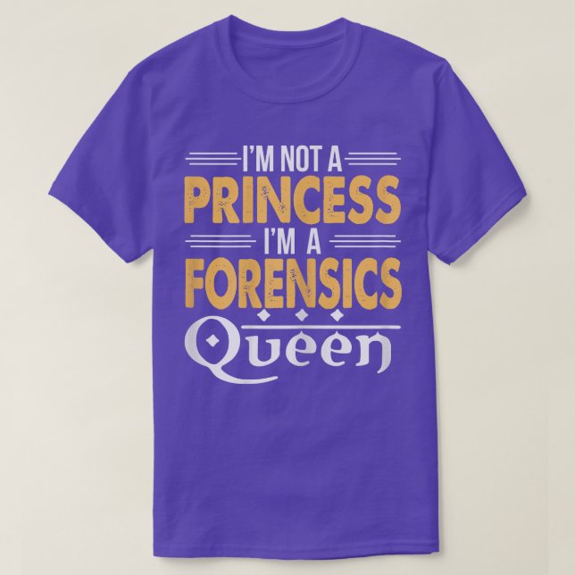 Camiseta I'm A Forensics Queen - Forensic Science Major Gif (Frente do Design)