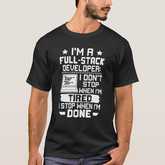 Camiseta I'm A Full Stack Developer I Don't Stop When I'm T (Frente)