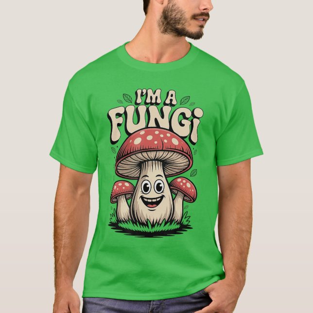 Camiseta Im A Fungi Funny Mushrooms Fun Guy Pun Biology Fun (Frente)