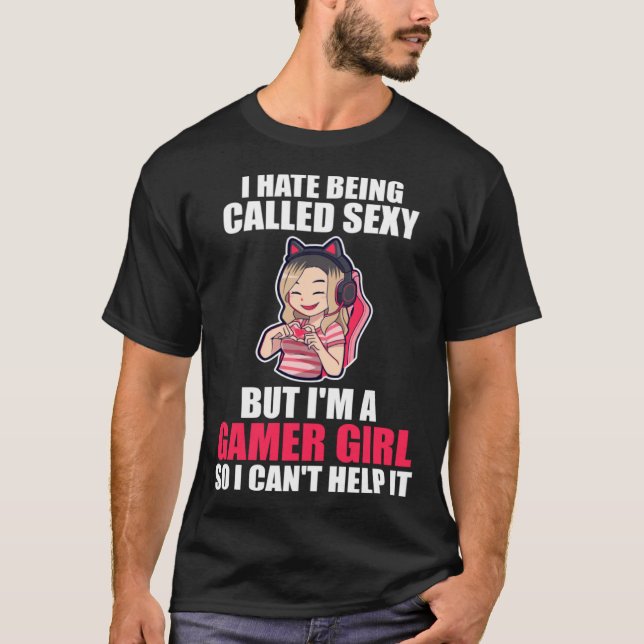 Camiseta I'm a Gamer Girl so I can't help it Gamer Girl (Frente)