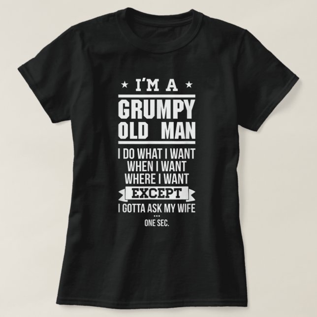 Camiseta I'm A Grumpy Old Man I DO What I Want (Frente do Design)