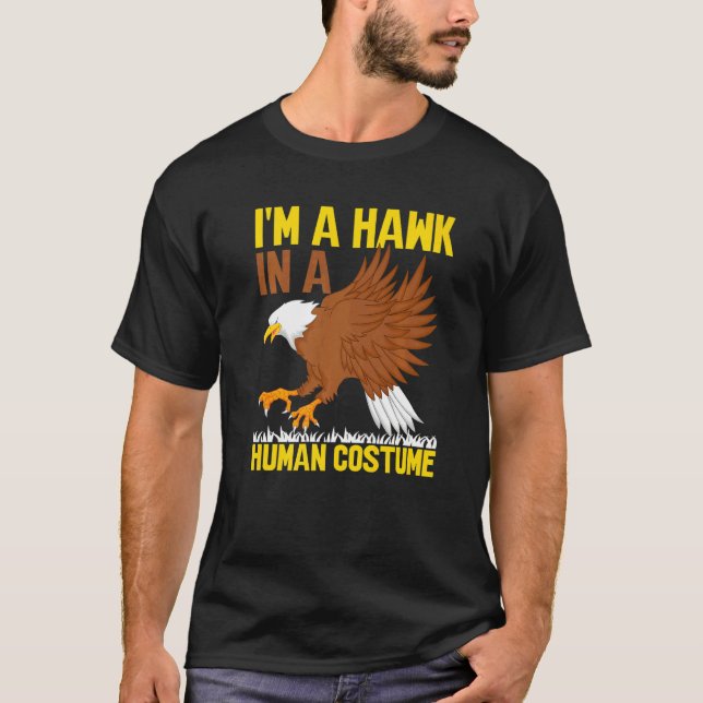 Camiseta I'm A Hawk In A Human Costume  Hawk   1 (Frente)
